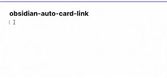 Obsidian 插件：Auto Card Link 将网页链接自动转化为卡片样式