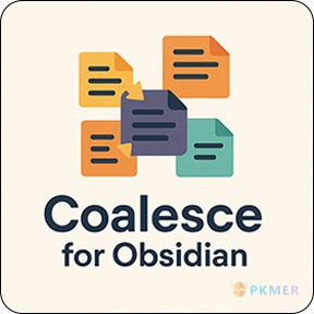 Obsidian 插件：Coalesce--